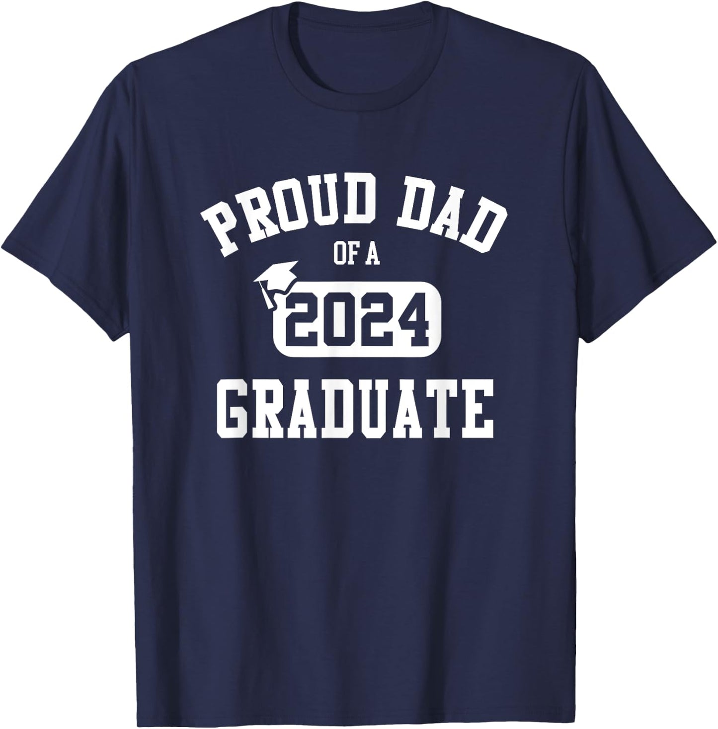 Proud Dad Of A 2024 Graduate Grad Class of 2024 Graduation T-Shirt - T-Shirt | Navy