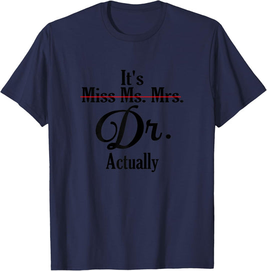 It's Not Miss Ms Mrs Its Dr Actually Doctor Graduation Women T-Shirt - T-Shirt | Navy
