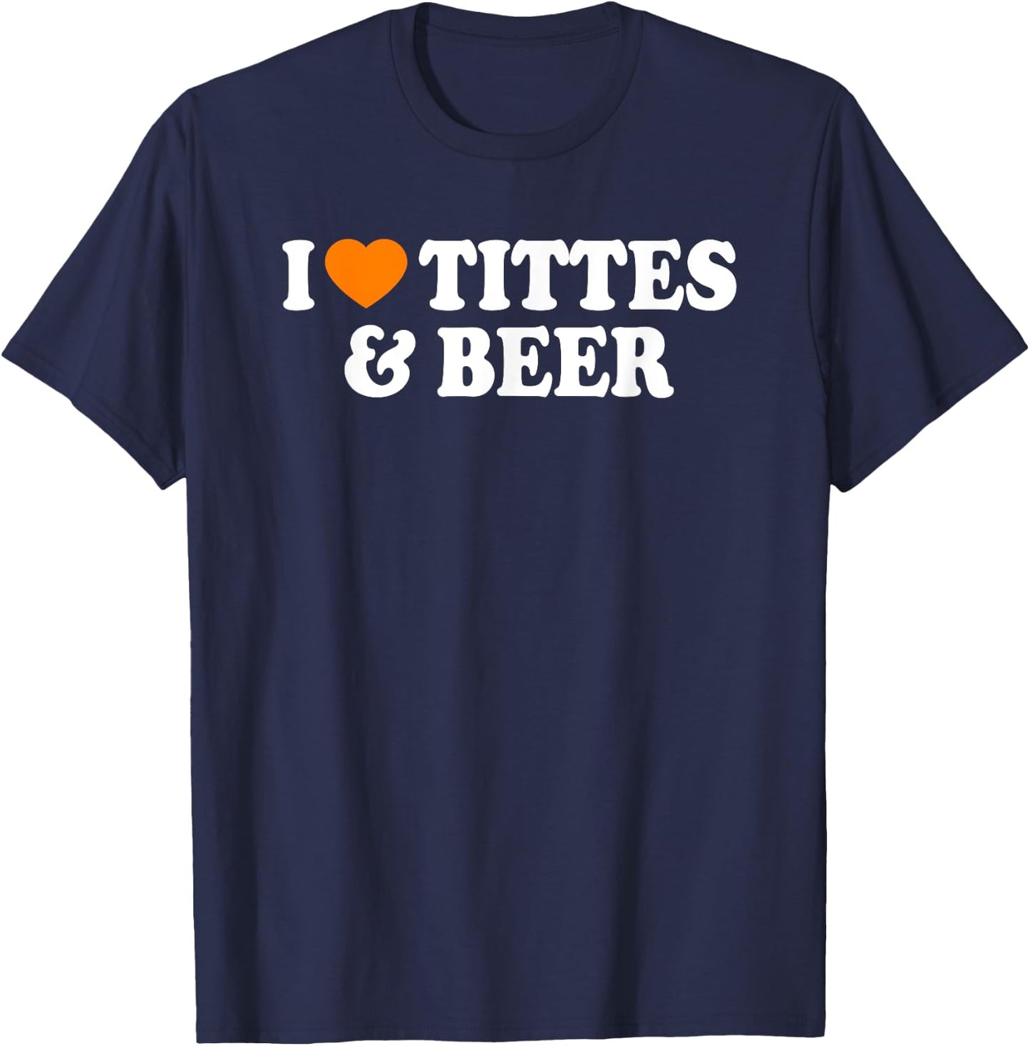 I Love Tittes And Beer T-Shirt - T-Shirt | Navy
