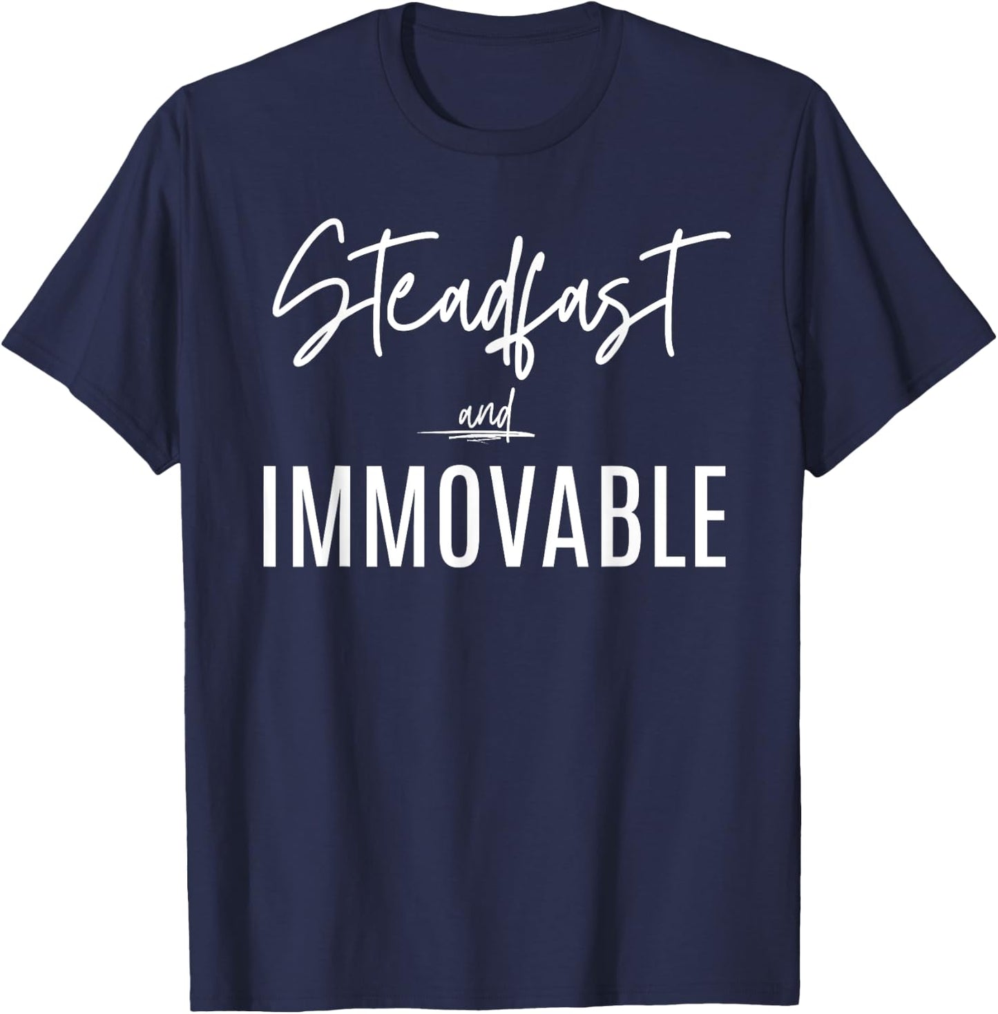 Steadfast and Immovable Scripture Christian T-Shirt - T-Shirt | Navy