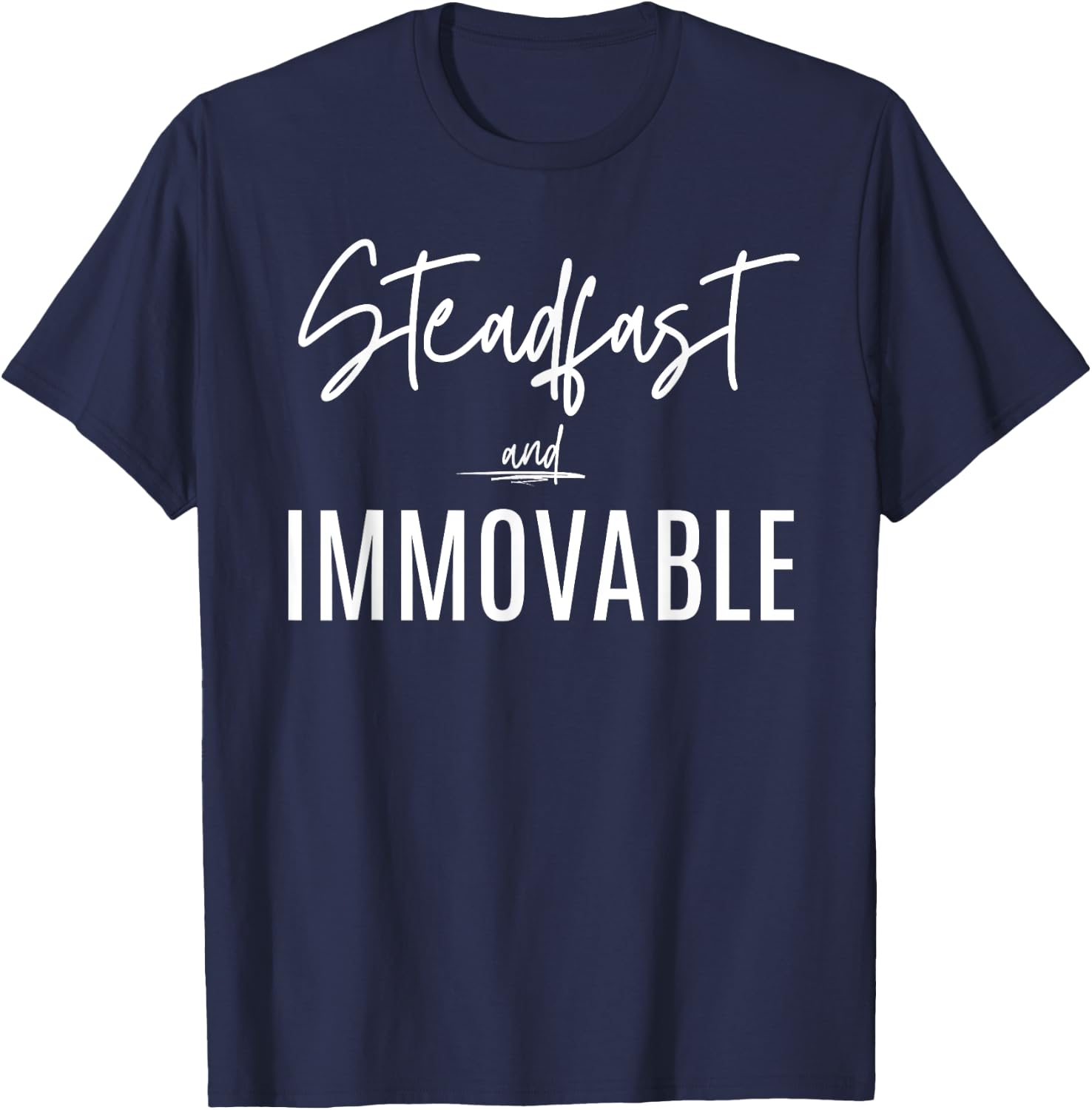 Steadfast and Immovable Scripture Christian T-Shirt - T-Shirt | Navy