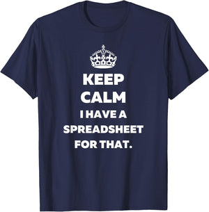 Keep Calm I Have a Spreadsheet for That - Funny Accountants T-Shirt - T-Shirt | Navy