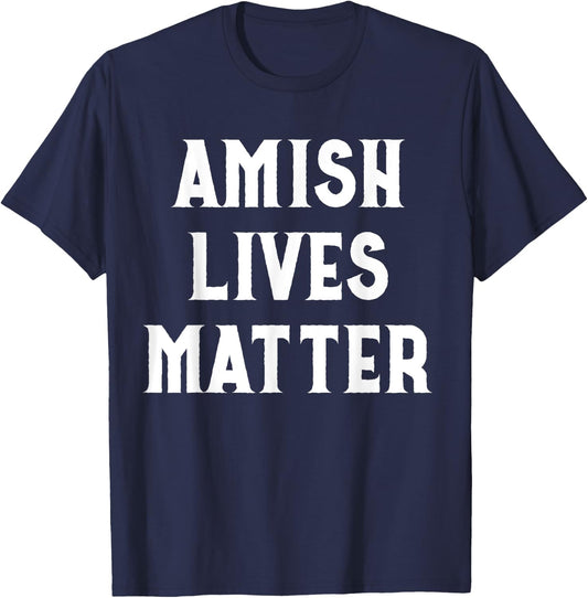 Amish Lives Matter Amish T-Shirt - T-Shirt | Navy