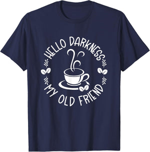 Hello Darkness My Old Friend Funny Coffee Lovers T-Shirt - T-Shirt | Navy