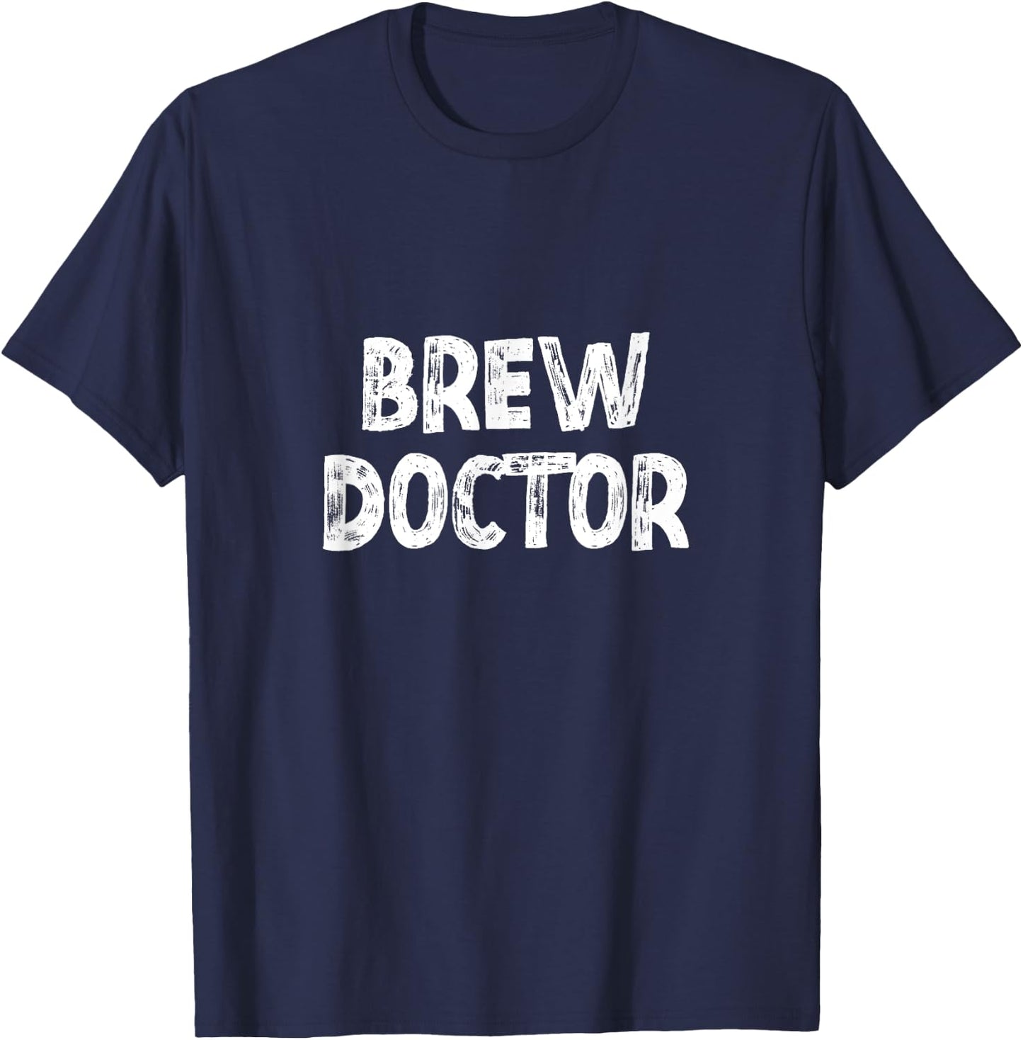 Brew Doctor Beer Craft Brewmaster Home Brewing Coffee T-Shirt - T-Shirt | Navy