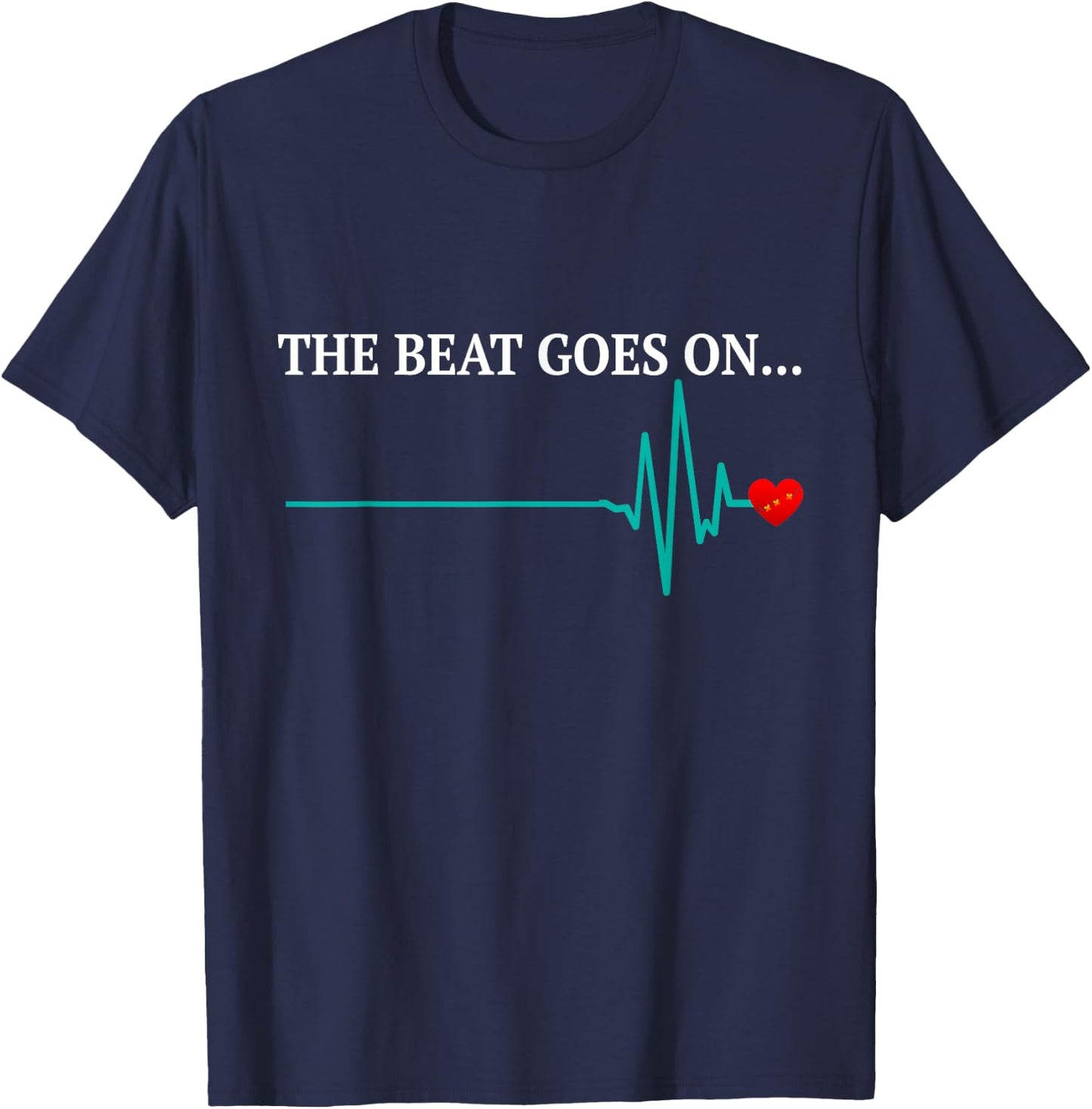 The Beat Goes Heart Attack Survivor Recovery Cardiac Arrest , Black T-Shirt - T-Shirt | Navy