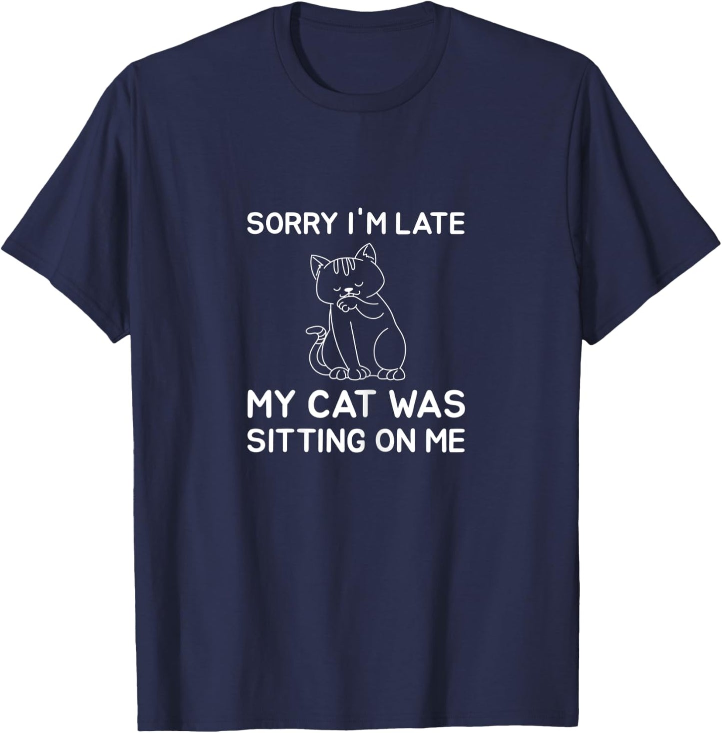 Sorry I'm Late My Cat Was Sitting On Me Women T-Shirt - T-Shirt | Navy
