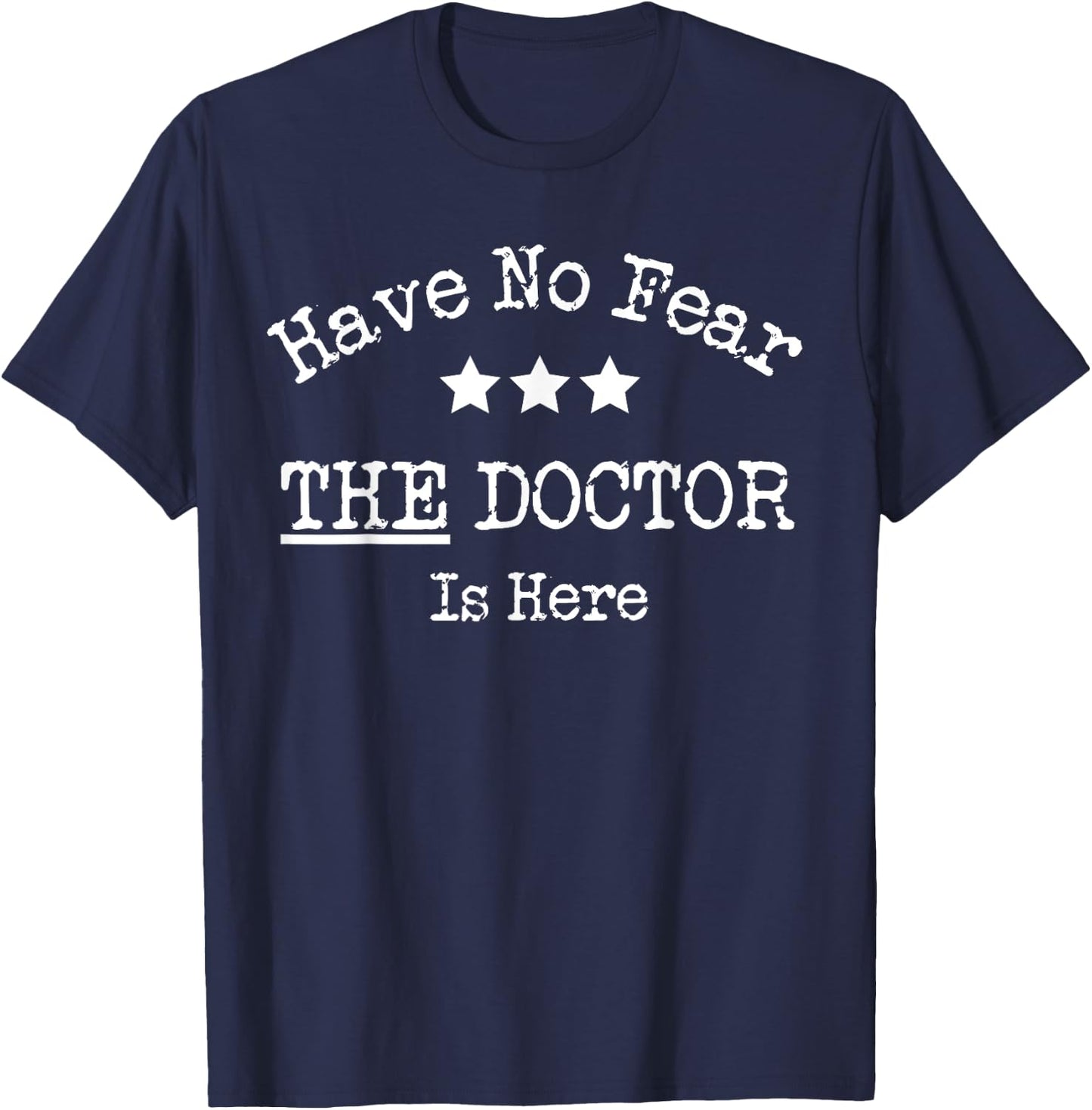 Fun Graphic- Have No Fear The Doctor Is Here T-Shirt - T-Shirt | Navy