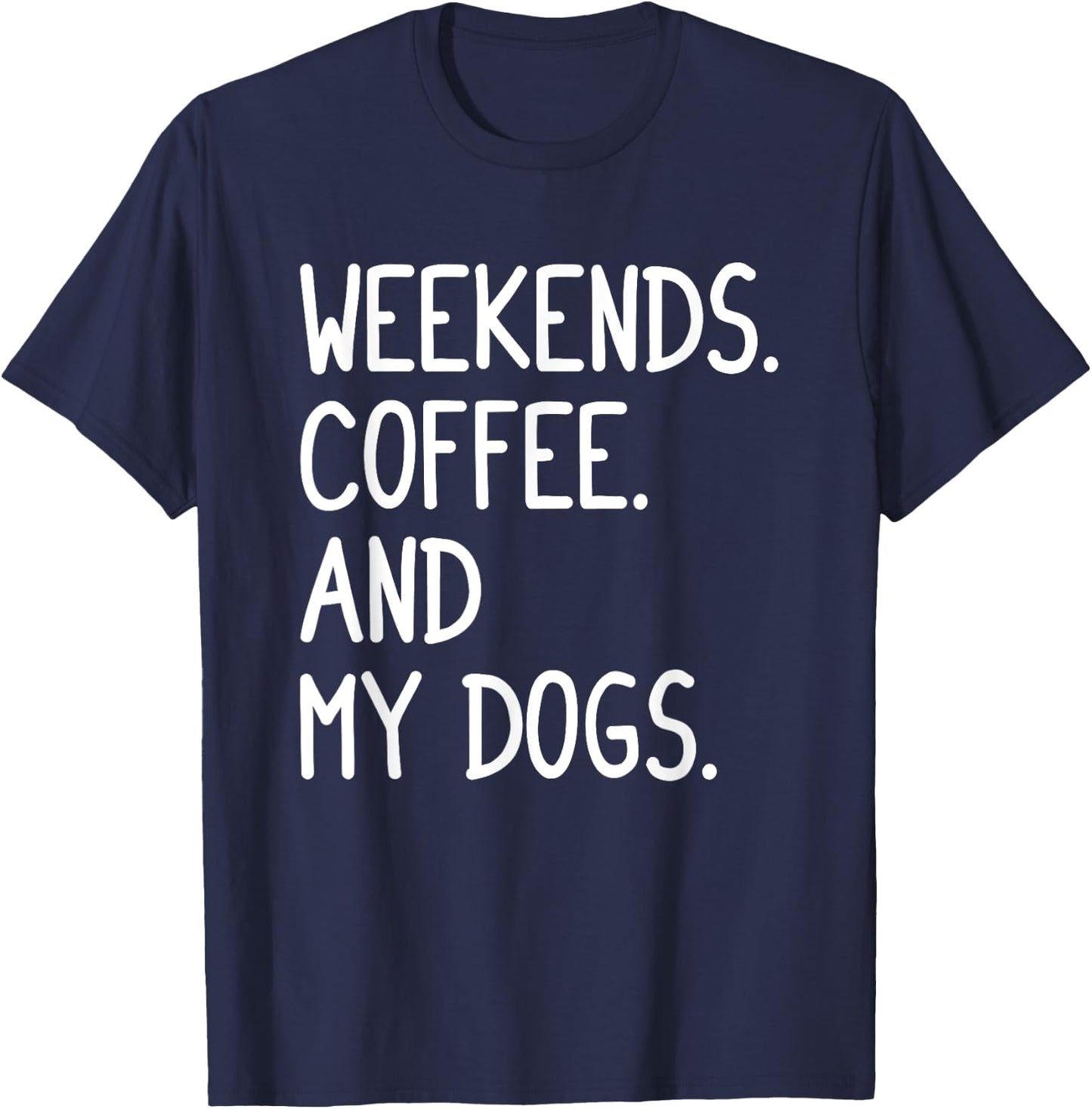 Funny Weekends Coffee And My Dog Gift Women Girls T-Shirt - T-Shirt | Navy