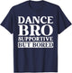 Dance Bro Supportive But Bored Funny Dance T-Shirt - T-Shirt | Navy