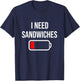 Funny Drink And Food Lover - I Need Sandwiches - Eat Cooking Funny Food Sandwiches - Black - Small - -Adults, Kids - Short Sleeve - Cotton 65%, Polyester 35% T-Shirt - T-Shirt | Navy