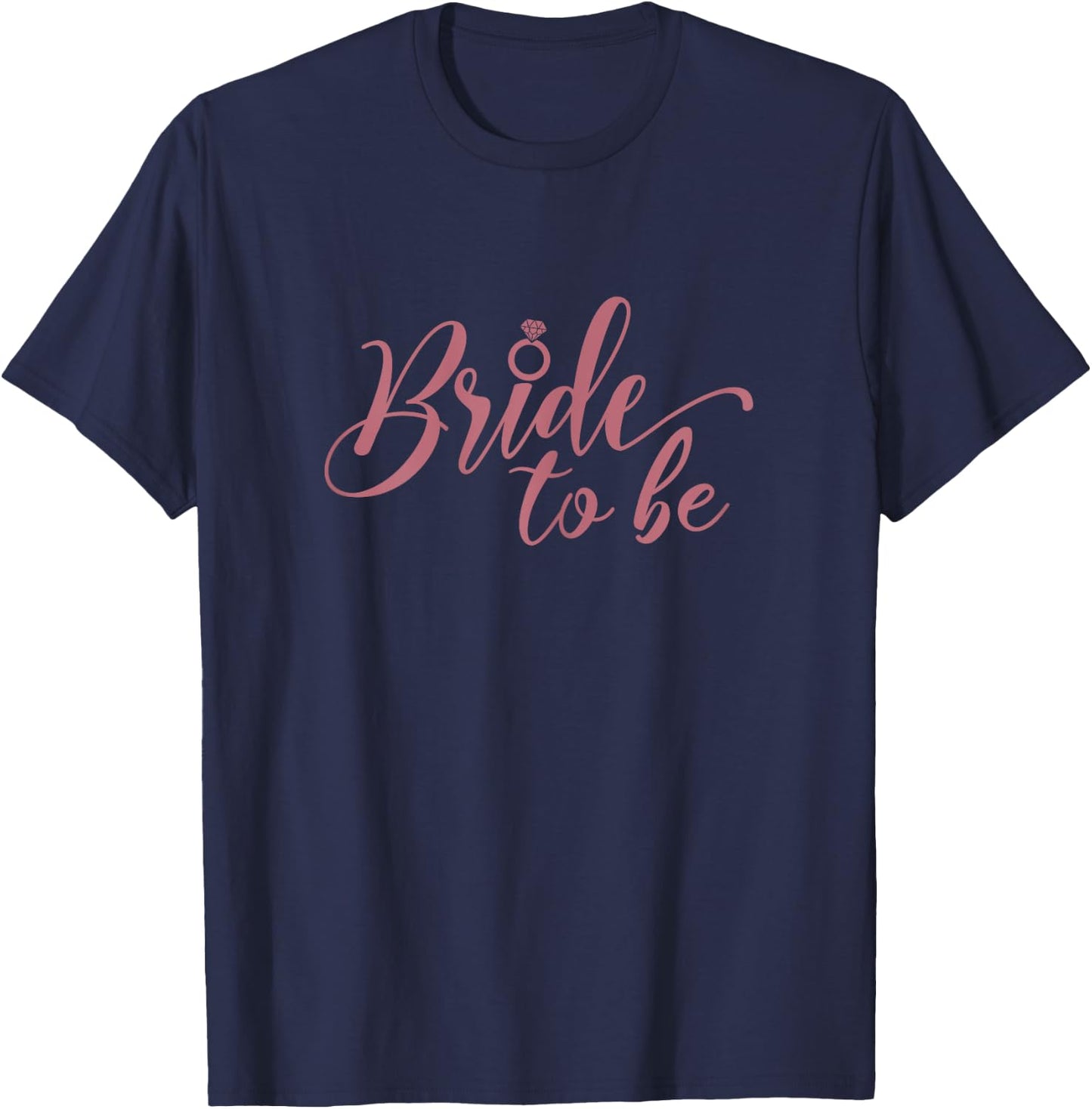 Bride To Be, Bachelorette Party Wedding Bridal Shower Bride T-Shirt - T-Shirt | Navy