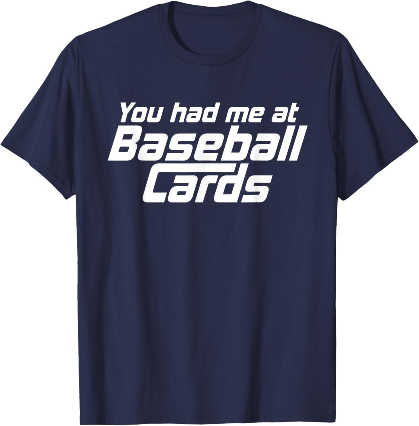 You Had Me At Baseball Cards Funny Baseball Card Collector T-Shirt - T-Shirt | Navy