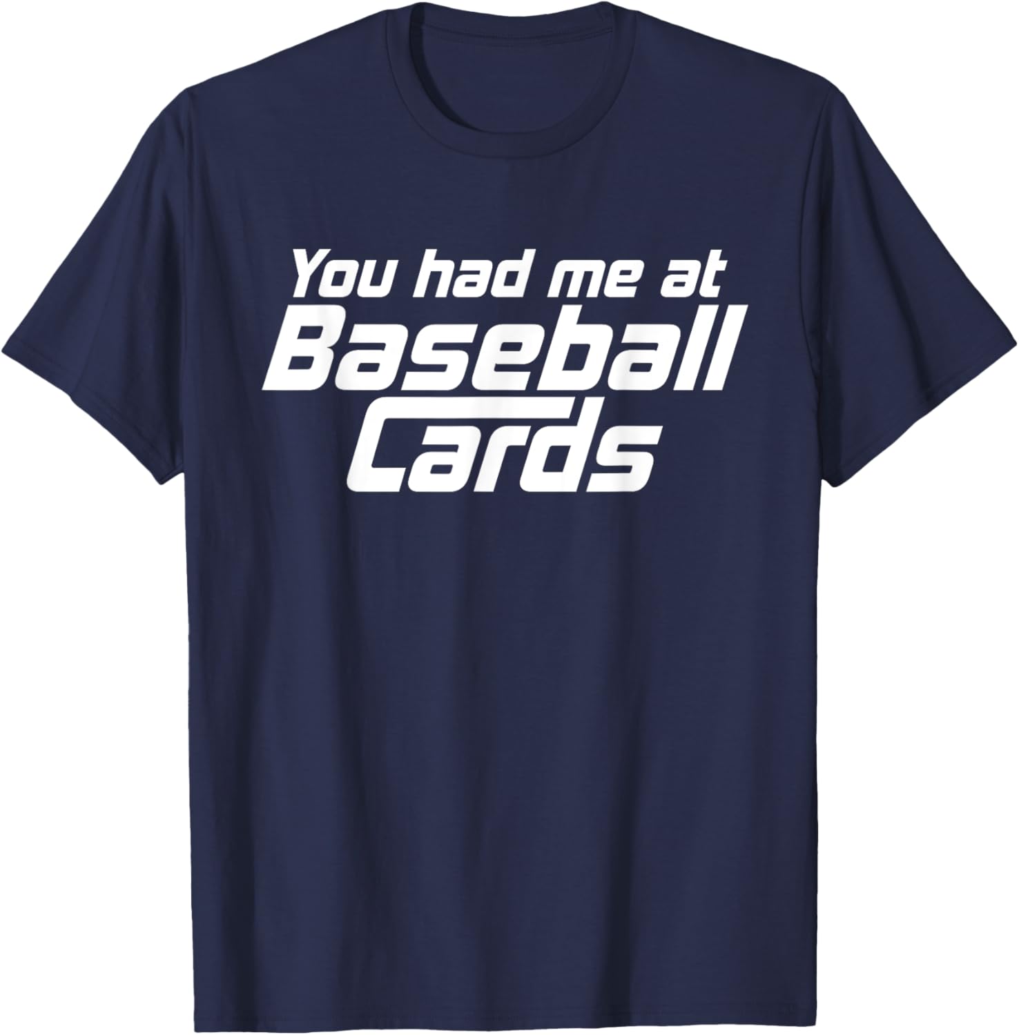 You Had Me At Baseball Cards Funny Baseball Card Collector T-Shirt - T-Shirt | Navy