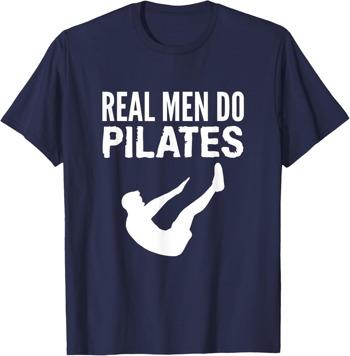 Fitness Workout Gym Real Men Do Pilates Funny T-Shirt - T-Shirt | Navy
