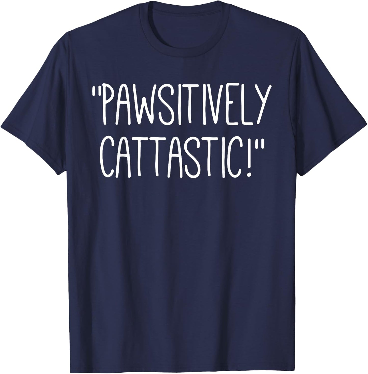 Cute cat lover themed by Pawsitively Cattastic! word Pun Men Women Kids T-Shirt - T-Shirt | Navy