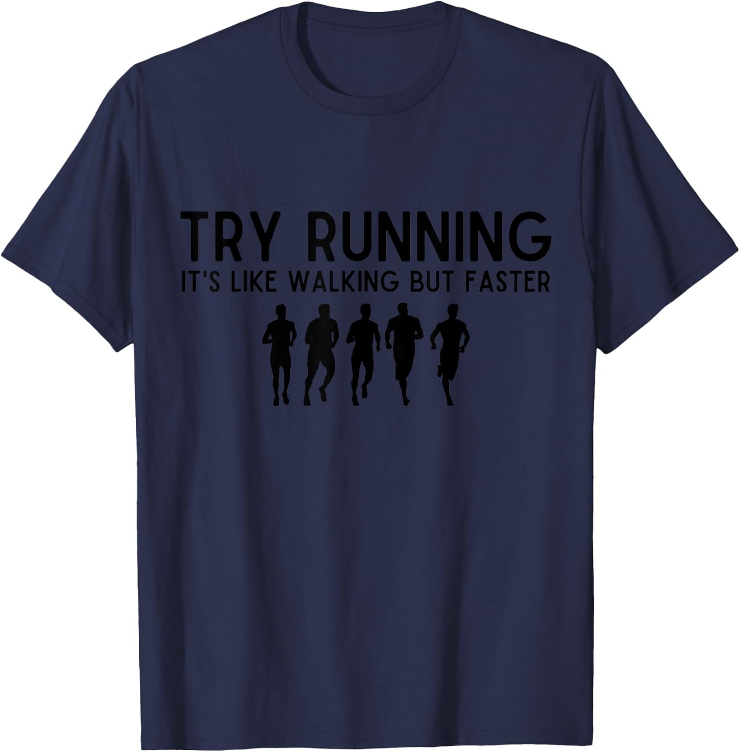 Funny Try Running It's Like Walking But Faster run lovers T-Shirt - T-Shirt | Navy