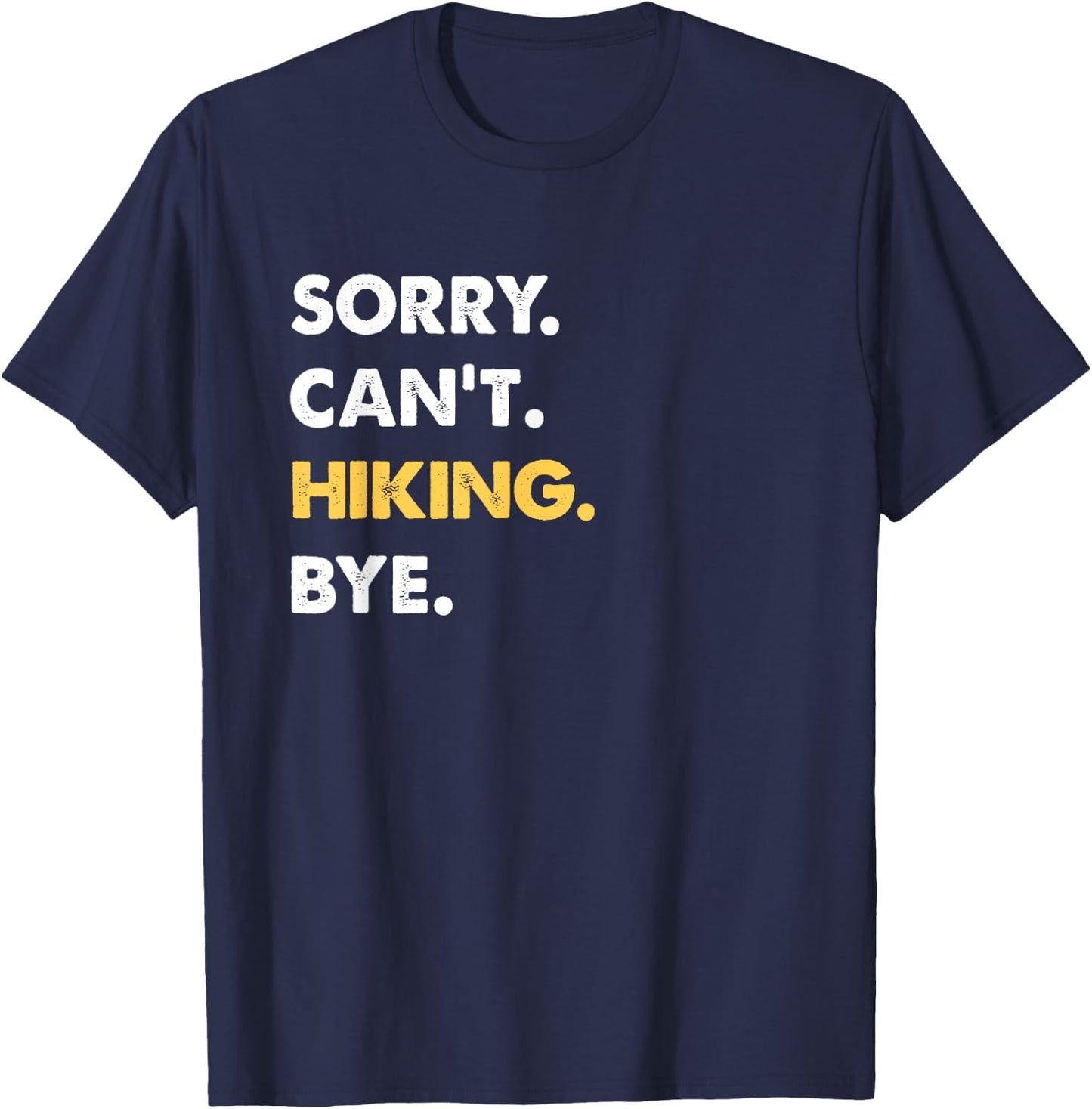 Sorry Can't Hiking Bye Funny Hiking T-Shirt - T-Shirt | Navy