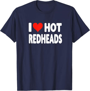 I Love Hot Redheads - Heart Cute Funny Adult Humor T-Shirt - T-Shirt | Navy