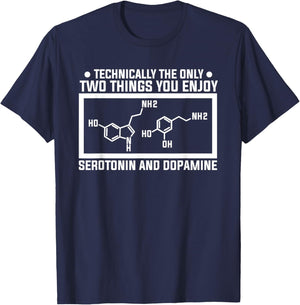 The Only Two Things You Enjoy Serotonin And Dopamine T-Shirt - T-Shirt | Navy