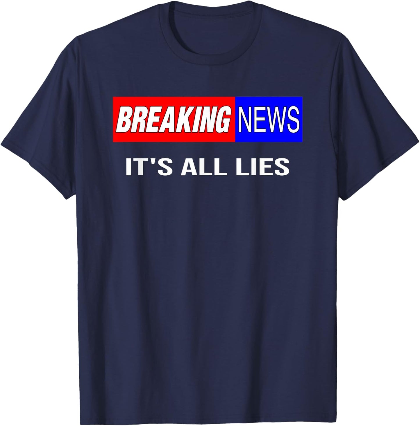 Breaking News It's All Lies Conspiracy Theory Truth Seeker T-Shirt - T-Shirt | Navy
