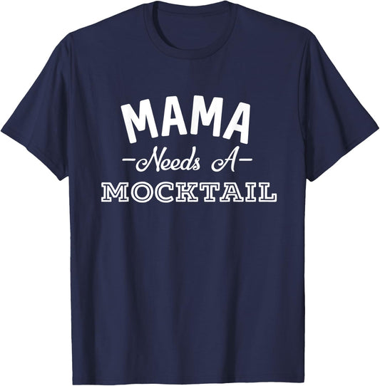 Mama Needs A Mocktail Funny Mother's Day Non Alcoholic T-Shirt - T-Shirt | Navy