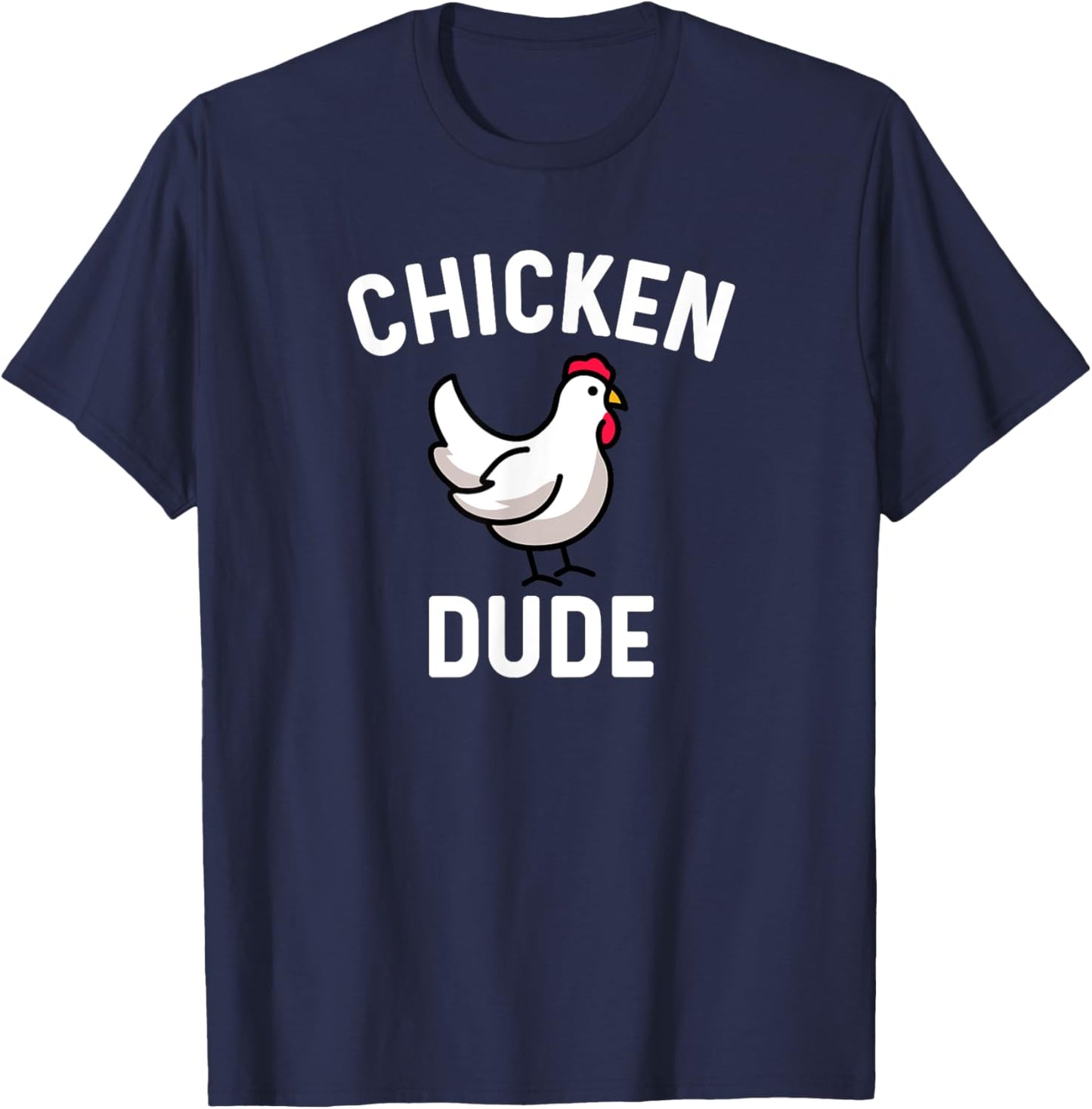 Chicken Dude - Farm Farmer Farming Backyard Cute Funny T-Shirt - T-Shirt | Navy