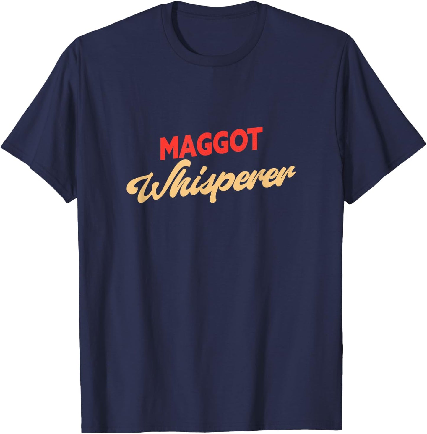Maggot Whisperer Funny Maggot T-Shirt - T-Shirt | Navy