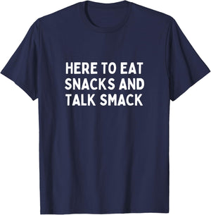 Here to Eat Snacks and Talk Smack Funny Sports League Funny T-Shirt - T-Shirt | Navy