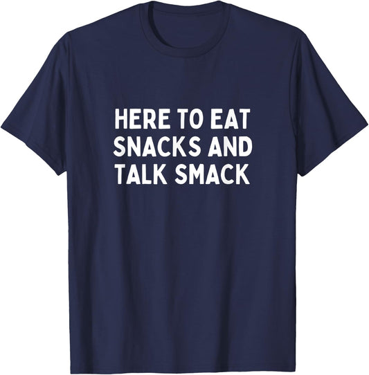 Here to Eat Snacks and Talk Smack Funny Sports League Funny T-Shirt - T-Shirt | Navy