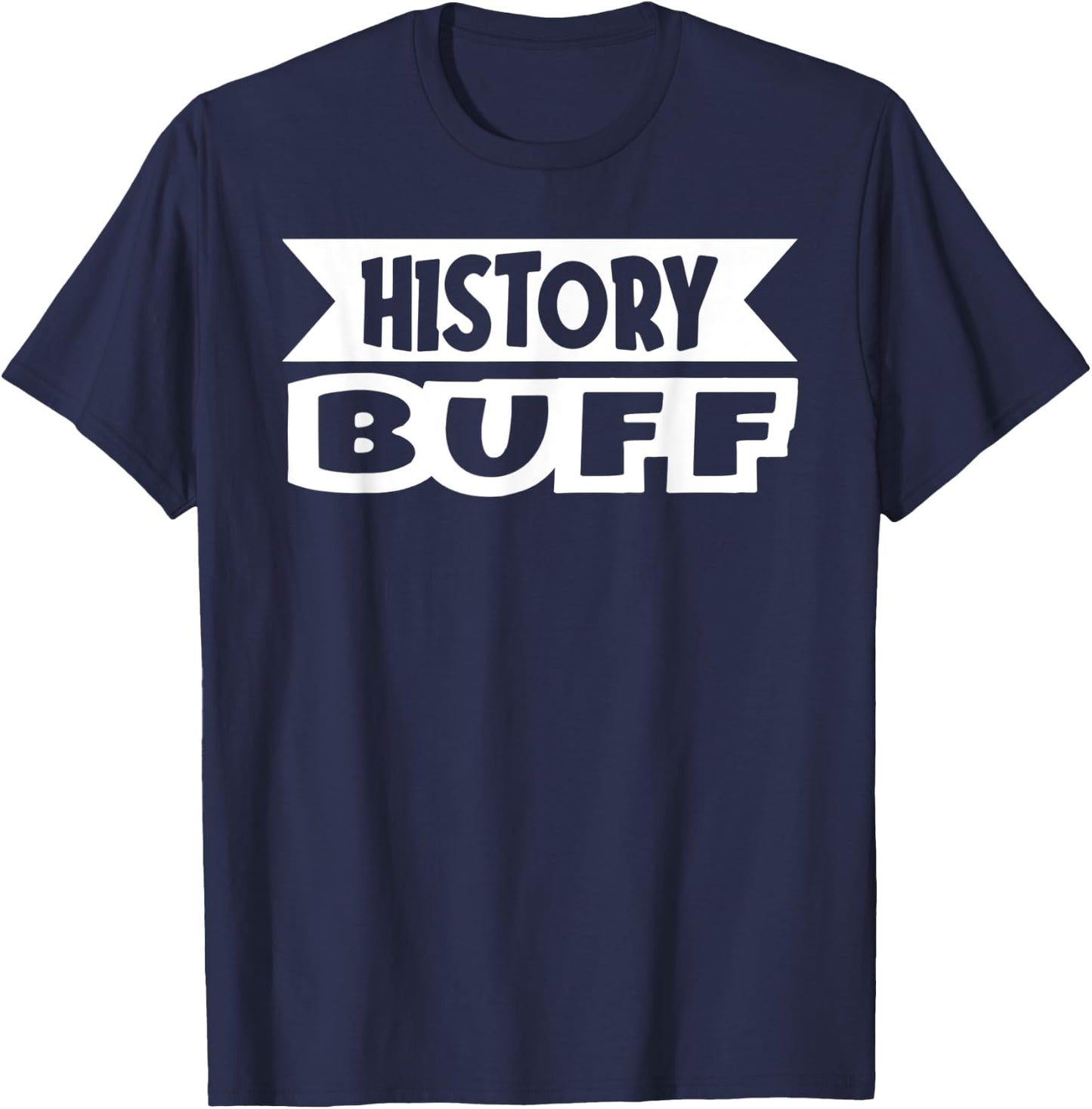 History Buff Funny History Teacher Appreciation Historian T-Shirt - T-Shirt | Navy