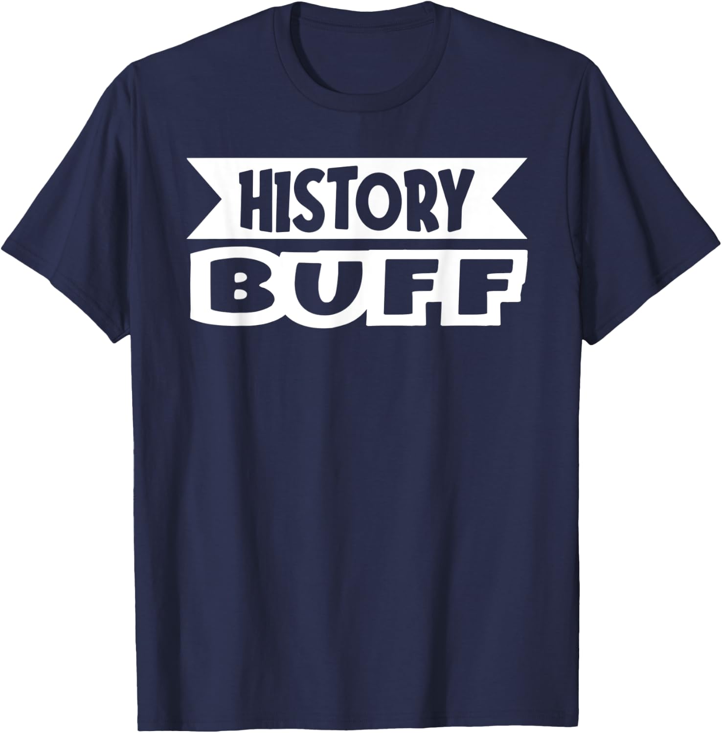 History Buff Funny History Teacher Appreciation Historian T-Shirt - T-Shirt | Navy