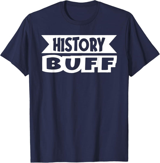History Buff Funny History Teacher Appreciation Historian T-Shirt - T-Shirt | Navy
