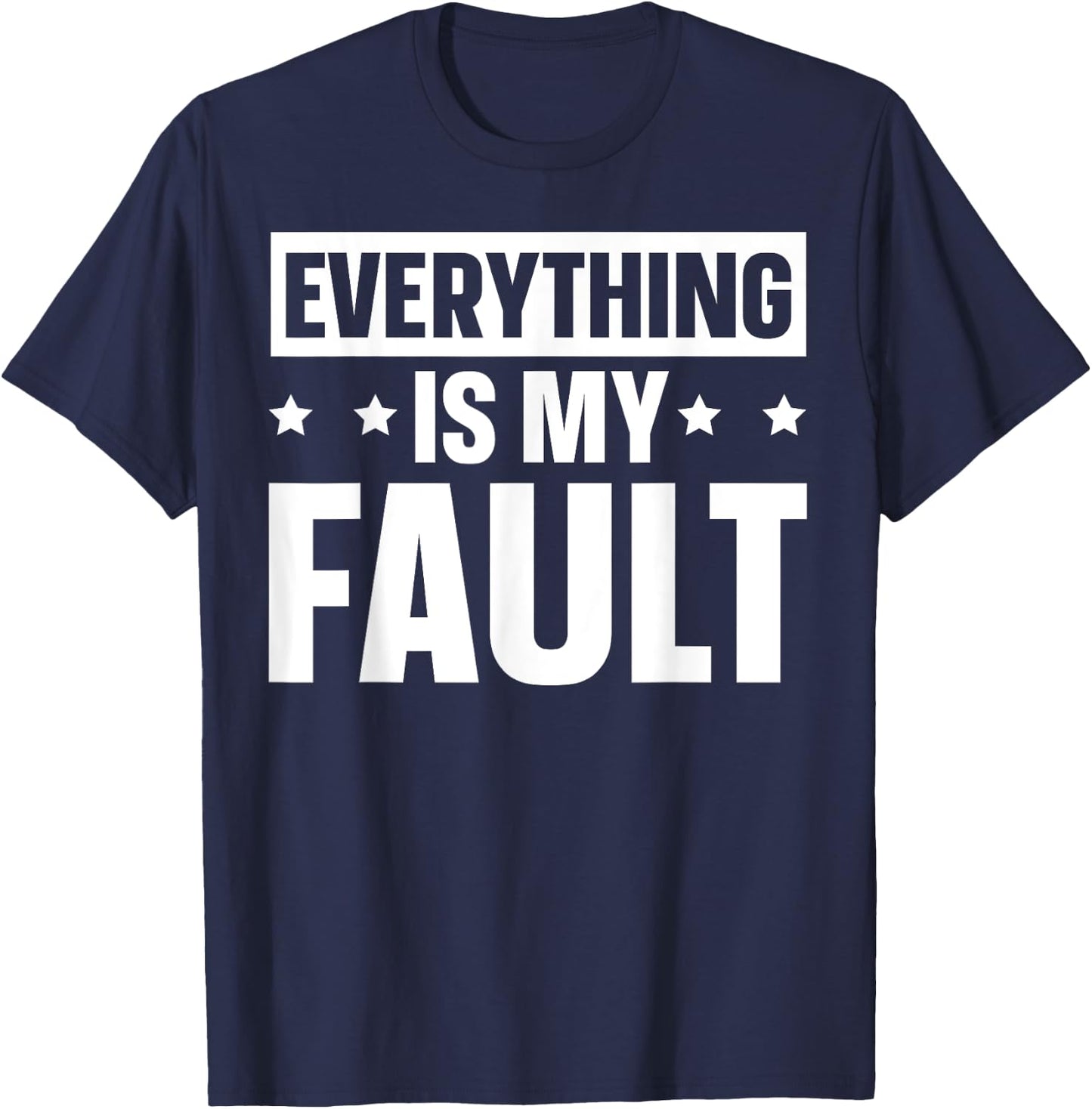 Everything Is My Fault T-Shirt - T-Shirt | Navy