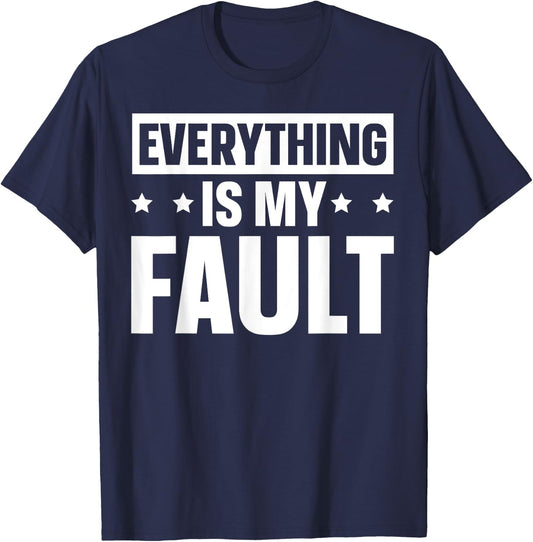 Everything Is My Fault T-Shirt - T-Shirt | Navy