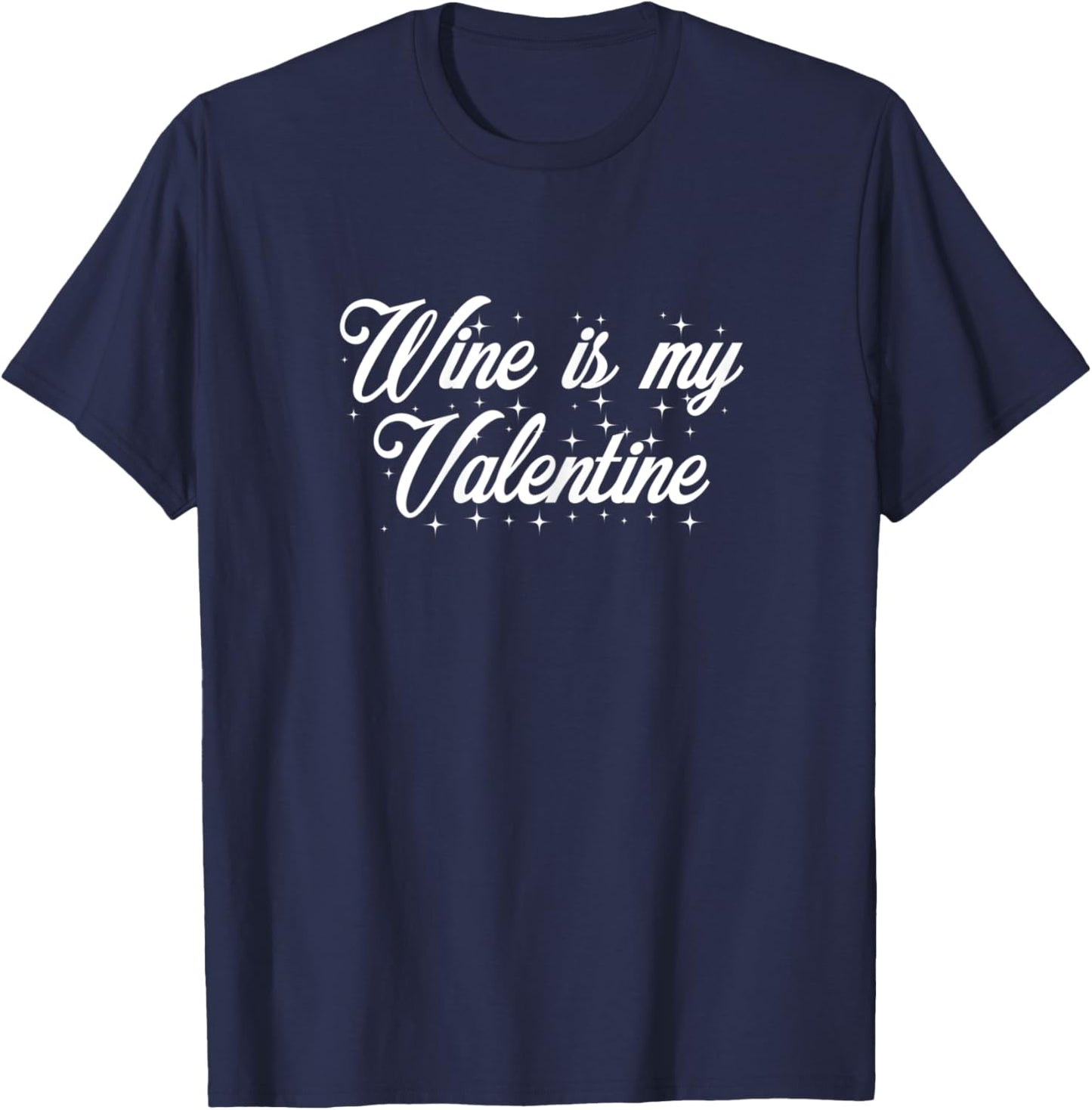 Wine Is My Valentine Funny Valentine’s Day 2023 T-Shirt - T-Shirt | Navy