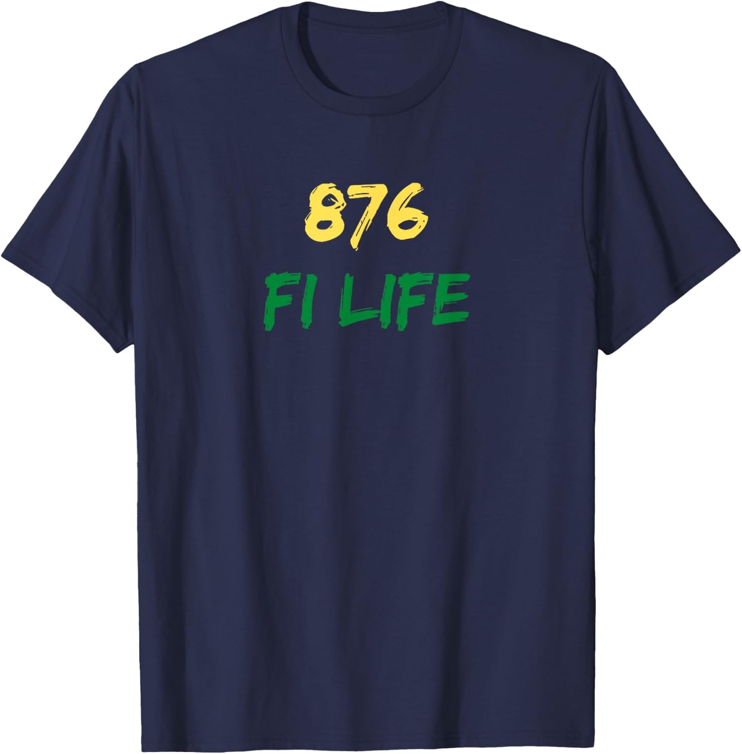 876 Fi Life Funny Jamaica Flag Jamaican Pride Saying T-Shirt - T-Shirt | Navy