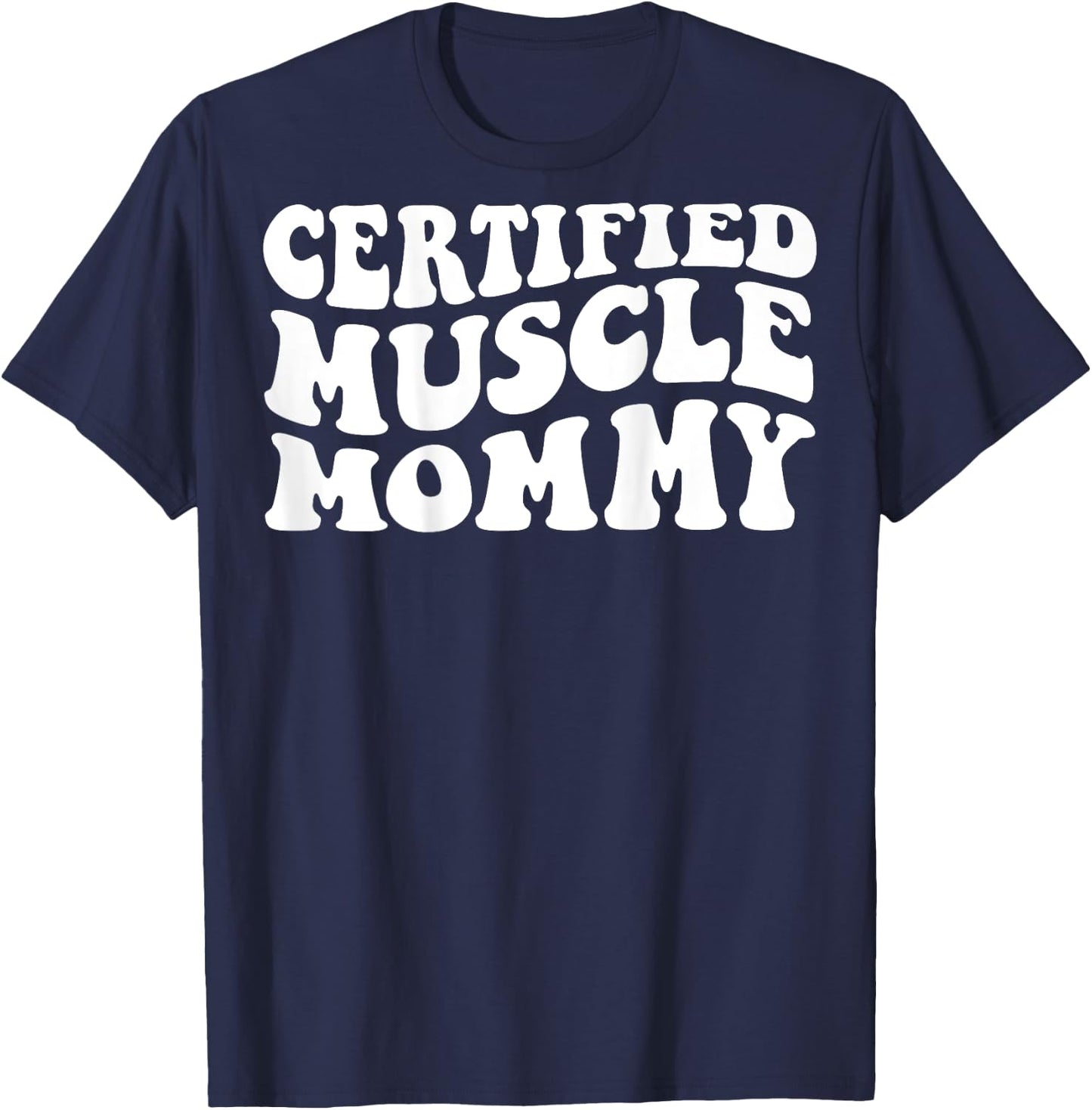 Certified Muscle Mommy on back T-Shirt - T-Shirt | Navy