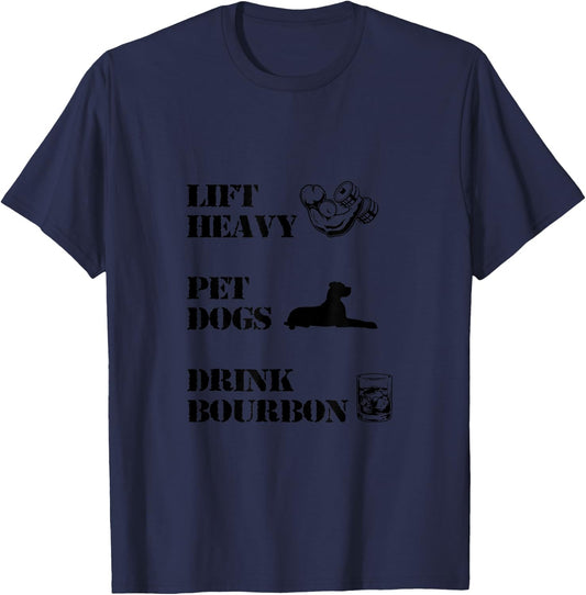 Lift Heavy, Pet Dogs, Drink Bourbon T-Shirt - T-Shirt | Navy