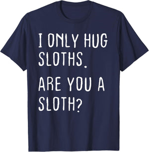 Funny Sloths Hugger Theme I Only Hug Sloths Are You A Sloth? -Kids Black Small T-Shirt - T-Shirt | Navy