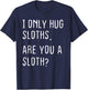 Funny Sloths Hugger Theme I Only Hug Sloths Are You A Sloth? -Kids Black Small T-Shirt - T-Shirt | Navy