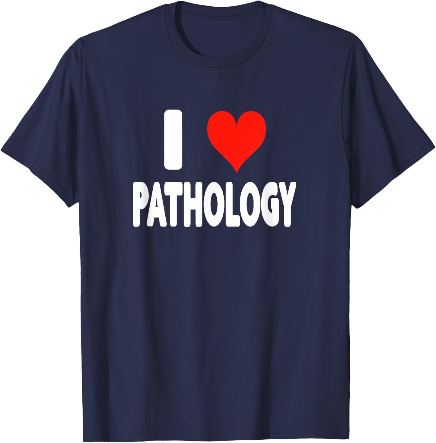 I Love Pathology - Heart - Disease Virus Sickness Science T-Shirt - T-Shirt | Navy
