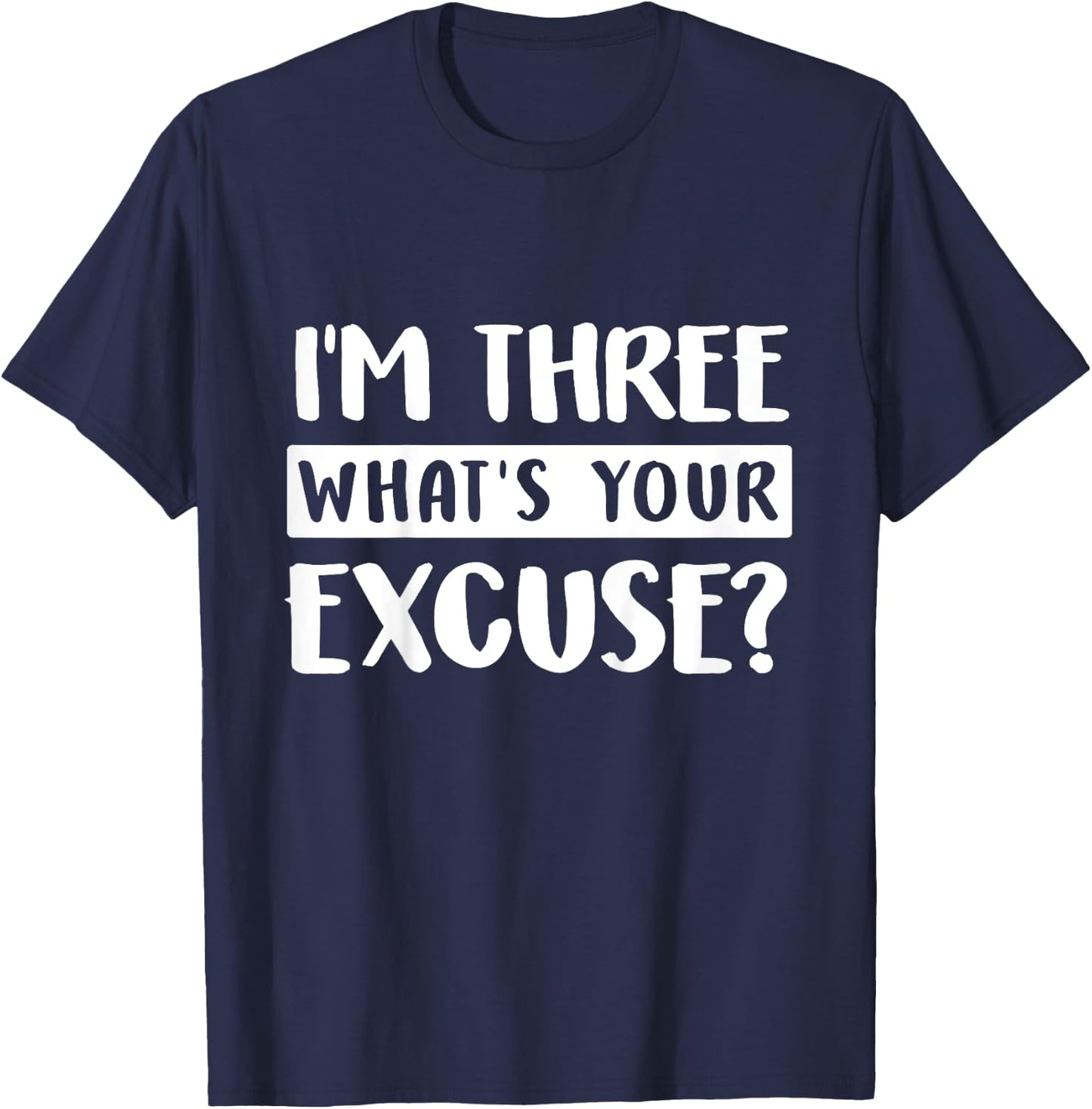 3rd Birthday Im Three Whats Your Excuse Third Kids Toddlers T-Shirt - T-Shirt | Navy