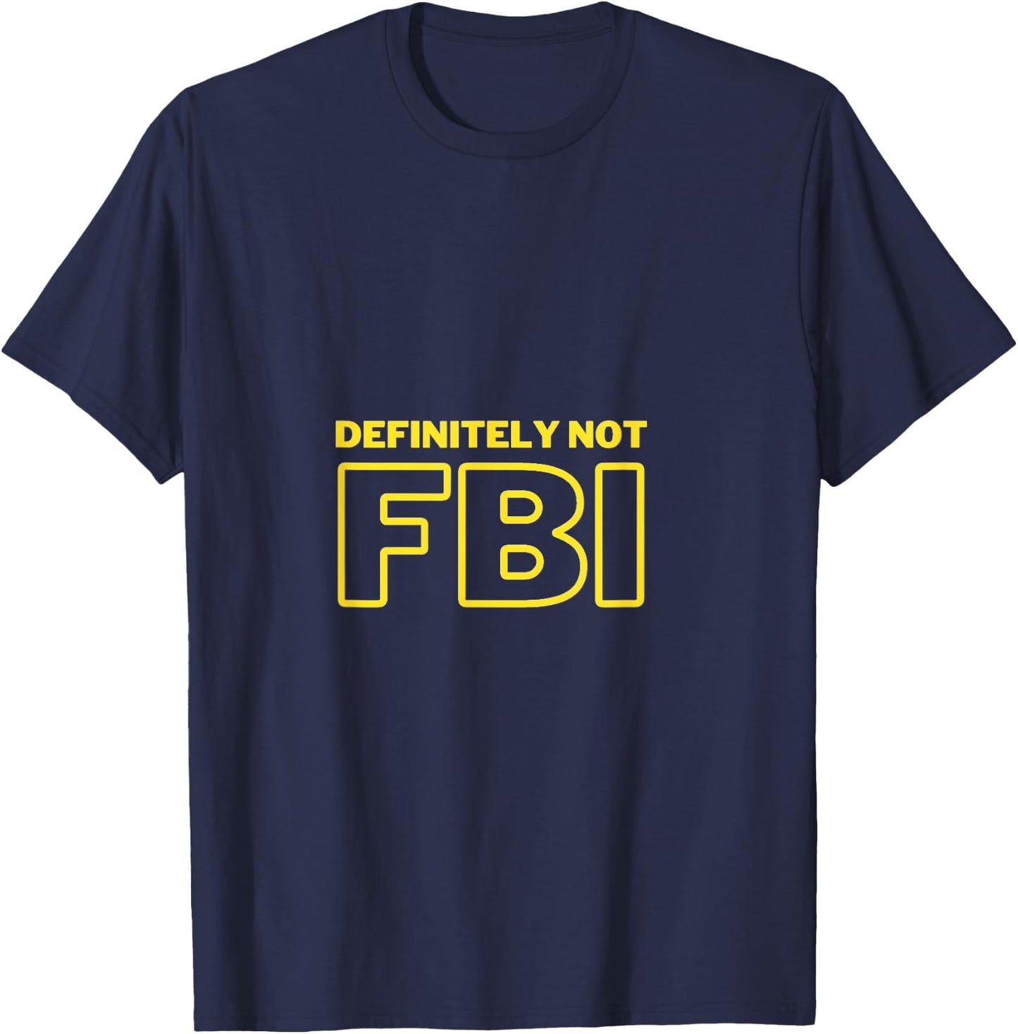 Funny Definitely Not FBI T-Shirt - T-Shirt | Navy