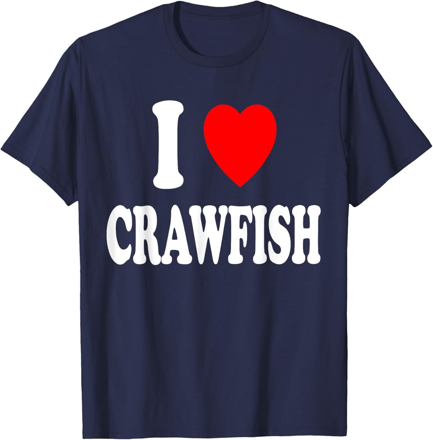 I Heart (Love) Crawfish Cooking Cajun Fishing Creole Seafood T-Shirt - T-Shirt | Navy