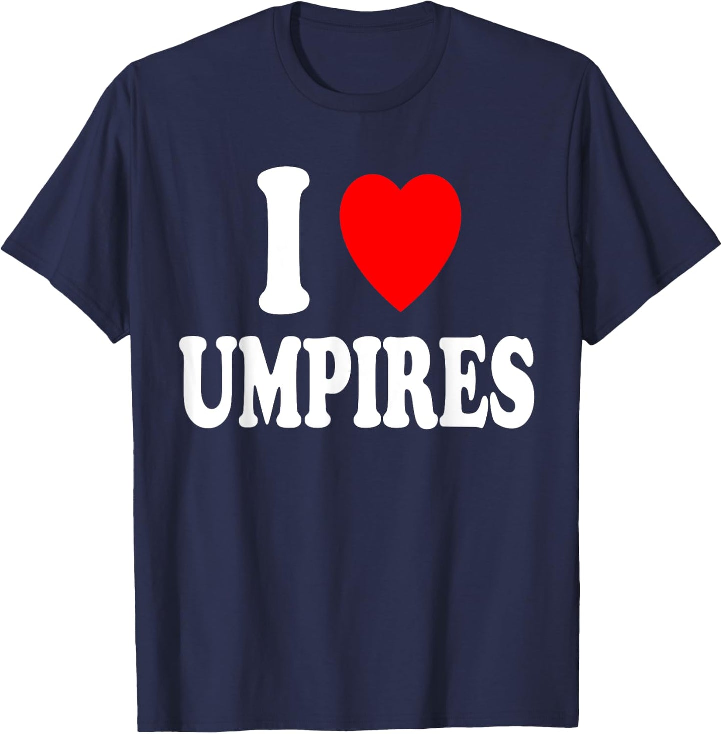 I Heart (Love) Umpires Sexy Hot Attraction Baseball Softball T-Shirt - T-Shirt | Navy