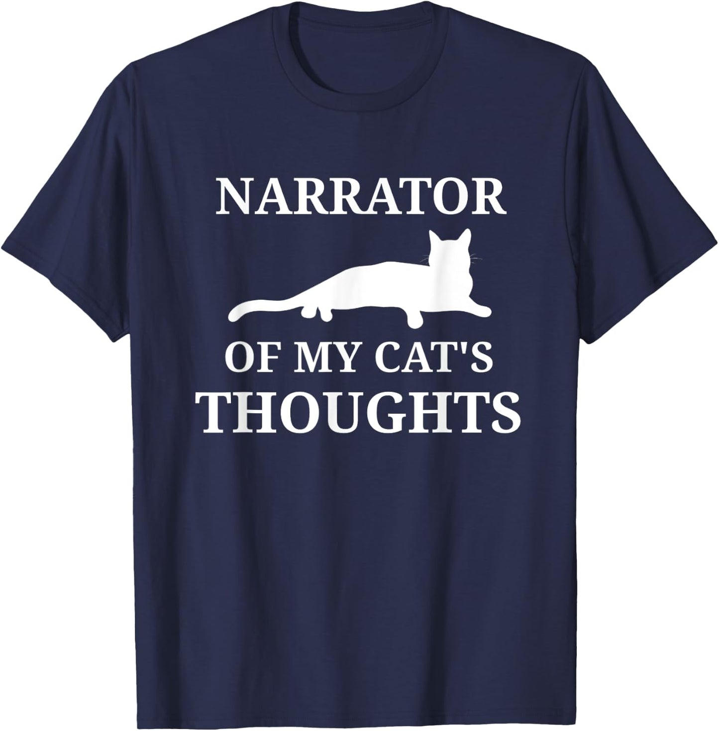 Funny Cat Owners Narrate Cat Thoughts Narrator Cat Lovers T-Shirt - T-Shirt | Navy