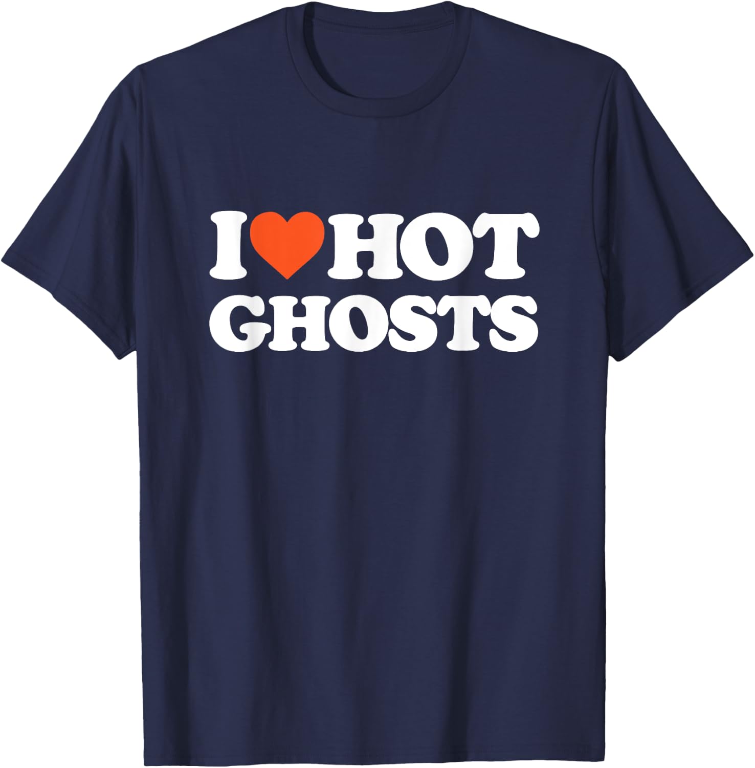 I Love Hot Ghosts - I Heart Hot Ghosts - Sexy Ghost T-Shirt - T-Shirt | Navy