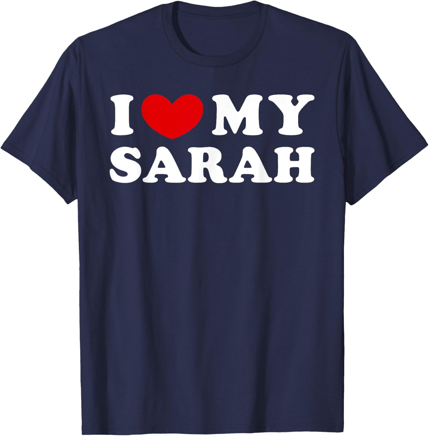 I Love My Sarah, I Heart My Sarah T-Shirt - T-Shirt | Navy