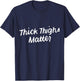 Thick Thighs Matter Funny Gym Powerlifting T-Shirt - T-Shirt | Navy